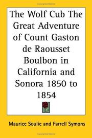 Cover of: The Wolf Cub the Great Adventure of Count Gaston De Raousset Boulbon in California And Sonora 1850 to 1854 | Maurice Soulie