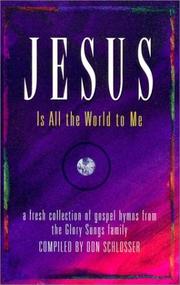 Jesus Is All the World to Me by Don Schlosser