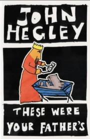 Cover of: These Were Your Father's (Methuen Humour/poetry) by John Hegley