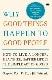 Cover of: Why Good Things Happen to Good People: How to Live a Longer, Healthier, Happier Life by the Simple Act of Giving