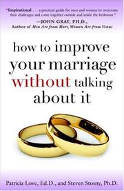 Cover of: How to Improve Your Marriage Without Talking About It by Patricia Edd Love, Steven Phd Stosny