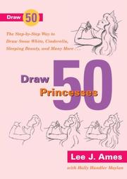 Cover of: Draw 50 Princesses: The Step-by-Step Way to Draw Snow White, Cinderella, Sleeping Beauty and Many More