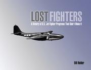 Cover of: Lost Fighters: A History of U.S. Jet Fighter Programs That Didn't Make It