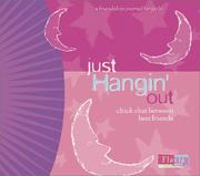Cover of: Just Hangin' Out : Chick Chat Between Best Friends