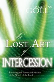 Cover of: The Lost Art of Intercession Expanded Edition: Restoring the Power and Passion of the Watch of the Lord