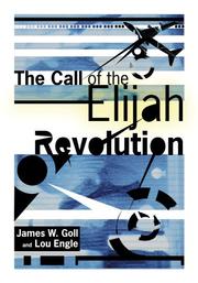 Cover of: The Call of the Elijah Revolution by James W Goll, Lou Engle