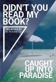 Cover of: Didn't You Read My Book? and Caught Up Into Paradise