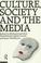 Cover of: Culture, society, and the media