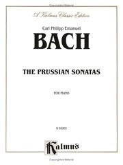 Cover of: Carl Philipp Emanuel Bach, 1714-1788 the Prussian Sonatas, Nos. 1-6 for Piano (Kalmus 2000 Series)