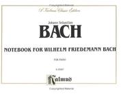 Cover of: Bach Notebook for Willhelm Friedmann Bach (Kalmus Edition)
