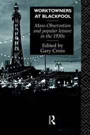 Cover of: Worktowners at Blackpool: Mass-Observation and popular leisure in the 1930s