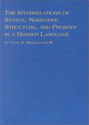 Cover of: The Interrelations of Syntax, Narrative Structure, and Prosody in a Berber Language (Studies in Linguistics and Semiotics, V. 8) by Clive W. McClelland