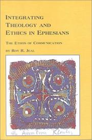 Cover of: Integrating Theology and Ethics in Ephesians: The Ethos of Communication (Studies in Bible and Early Christianity, 43)