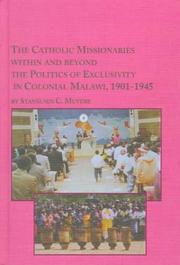The Catholic Missionaries Within and Beyond the Politics of Exclusivity in Colonial Malawi, 1901-1945 (Studies in the History of Missions) by Stanslaus C. Muyebe