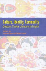 Cover of: Culture, Identity, Commodity: Diasporic Chinese Literatures in English