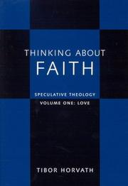 Thinking About Faith: Speculative Theology by Tibor Horvath
