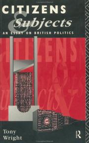 Cover of: Citizens and Subjects: An Essay on British Politics
