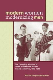 Cover of: Modern Women Modernizing Men: The Changing Missions of Three Professional Women in Asia and Africa 1902-69