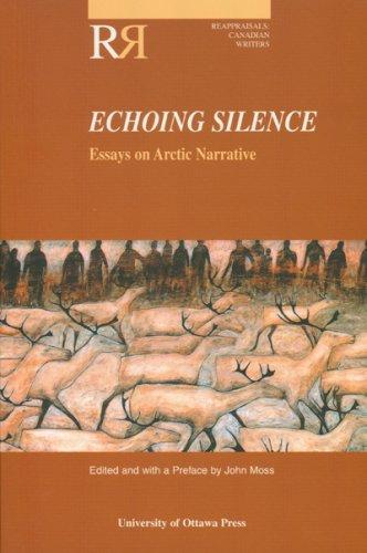 Echoing Silence: Essays on Arctic Narrative (Reappraisals: Canadian Writers Series) by 