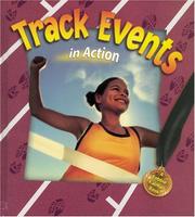 Cover of: Track Events In Action (Sports in Action) by John Crossingham, Bobbie Kalman