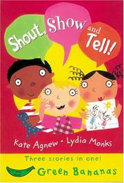 Cover of: Shout, Show And Tell! (Bananas) by Kate Agnew