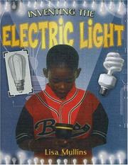 Cover of: Inventing the Electric Light (Breakthrough Inventions) by Lisa Mullins