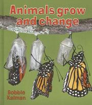 Cover of: Animals Grow and Change (Introducing Living Things) by Bobbie Kalman