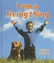 Cover of: I Am a Living Thing (Introducing Living Things) by Bobbie Kalman