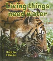 Living Things Need Water (Introducing Living Things) by Bobbie Kalman