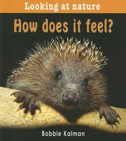 Cover of: How Does It Feel? (Looking at Nature) by Bobbie Kalman