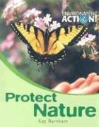 Cover of: Protect Nature (Environment Action)