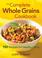 Cover of: The Complete Whole Grains Cookbook