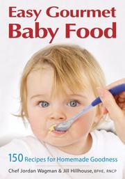 Cover of: Easy Gourmet Baby Food: 150 Recipes for Homemade Goodness