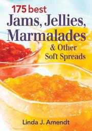 Cover of: 175 Best Jams, Jellies, Marmalades and Other Soft Spreads by Linda J. Amendt