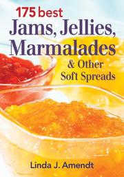 175 Best Jams, Jellies, Marmalades and Other Soft Spreads by Linda J. Amendt