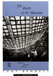 Cover of: The birth of the museum by Tony Bennett