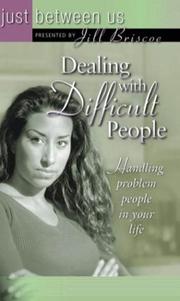 Cover of: Dealing With Difficult People: Handling Problem People in Your Life (Just Between Us)