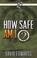 Cover of: How Safe Am I