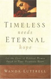 Cover of: Timeless Needs, Eternal Hope: Let the Lives of Biblical Women Speak to Your Desperate Heart