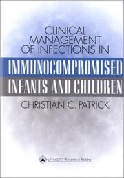 Clinical Management of Infections in Immunocompromised Infants and Children by Christian C., M.D. Patrick