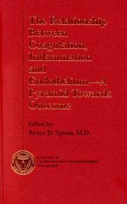Cover of: Relationship Between Coagulation, Inflammation and Endothelium-A Pyramid Towards Outcome | Bruce D., M.D. Speiss