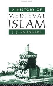 A history of medieval Islam by J. J. Saunders