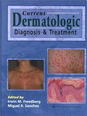 Cover of: Current Dermatologic Diagnosis and Treatment by Irwin M Freedberg, Miguel R Sanchez, Irwin M. Freedberg, Miguel R. Sanchez