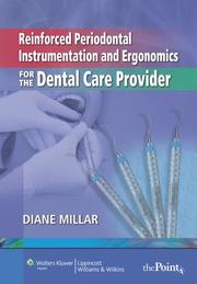 Reinforced Periodontal Instrumentation and Ergonomics for the Dental Care Provider by Diane Millar