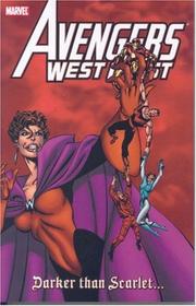 Cover of: Avengers West Coast Visionaries - John Byrne, Vol. 2: Darker than Scarlet (Prelude to House of M)