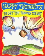 Cover of: Happy Thoughts to Get You Through the Day (Not So Itty Bitty Books) by Thomas Nelson Publishers, Thomas Nelson Publishers