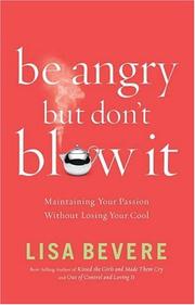Cover of: Be Angry, but Don't Blow It! by Lisa Bevere