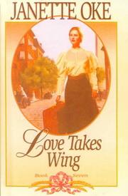 Cover of: Love Takes Wing (Love Comes Softly Series #7) by Janette Oke