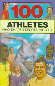 Cover of: 100 Athletes Who Shaped History