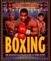 Cover of: The Ultimate Encyclopedia of Boxing: The Definitive Illustrated Guide to World Boxing